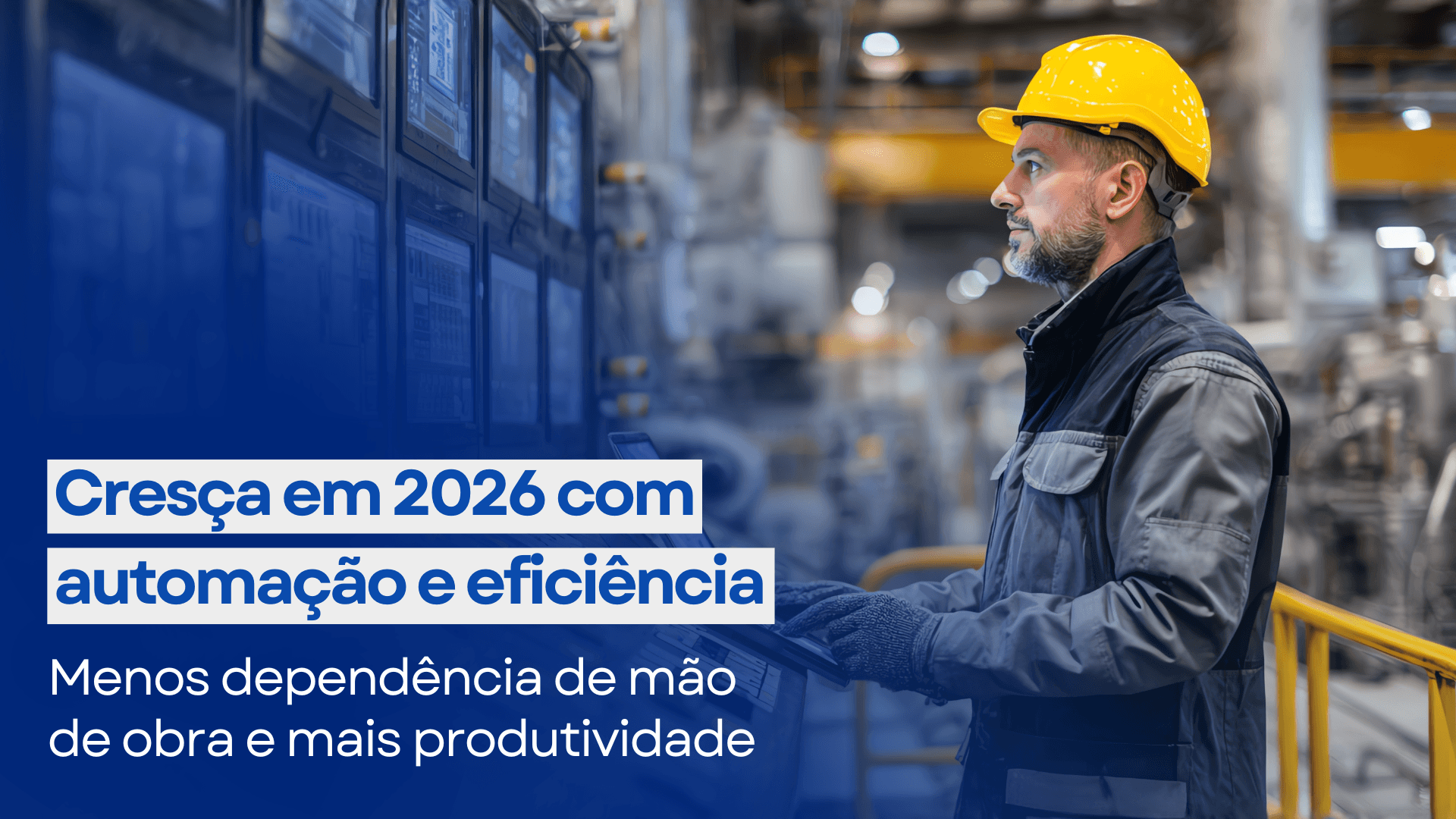 O caminho para crescer em 2026 com mais eficiência e menos dependência de mão de obra