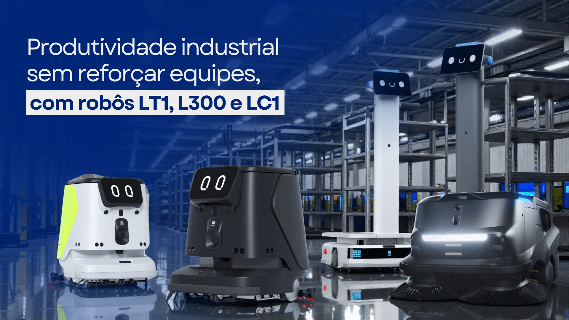 Como os robôs LT1, LC1 e L300 estão eliminando gargalos industriais e aumentando a produtividade sem ampliar a mão de obra