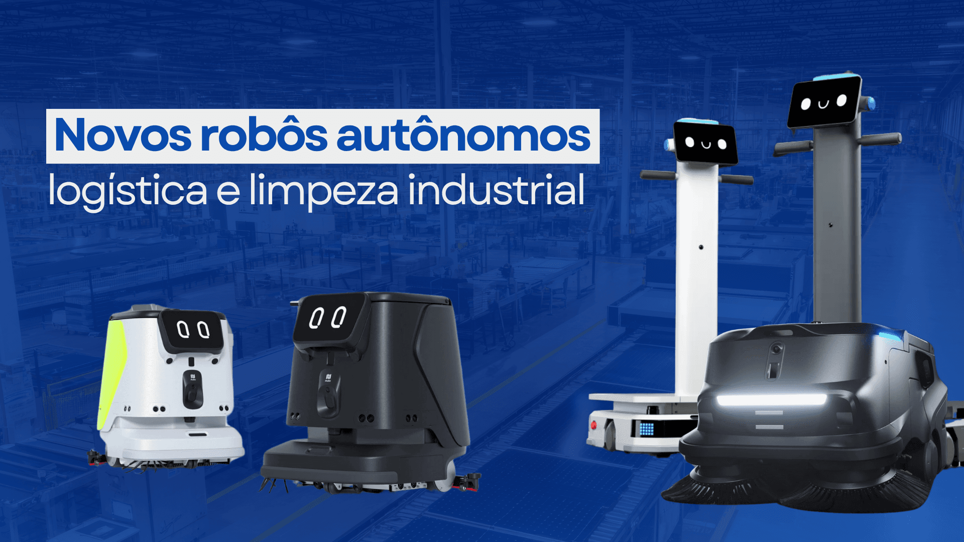 Lujetec Inova com Novos Robôs Autônomos para Logística e Limpeza Industrial