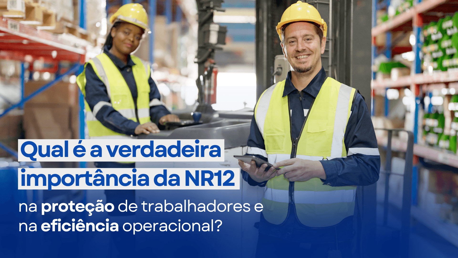 Segurança em Primeiro Lugar: A Importância da NR12 na Proteção de Trabalhadores e na Eficiência Operacional
